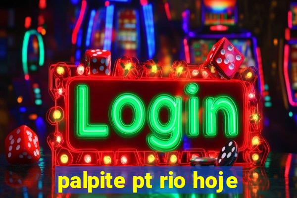 palpite pt rio hoje